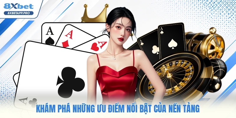 Khám phá những ưu điểm nổi bật của nền tảng
